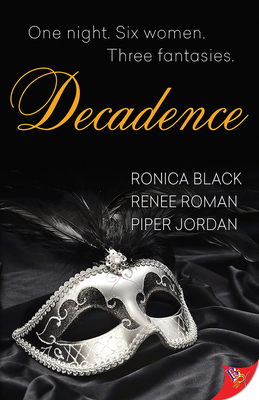 Decadence - Black, Ronica, and Roman, Renee, and Jordan, Piper