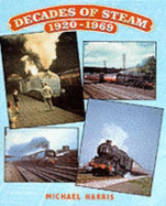 Decades of Steam, 1920-69 - Harris, Michael