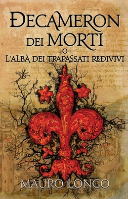 Decameron dei Morti: L'Alba dei Trapassati Redivivi - Spina, Mala (Illustrator), and Longo, Mauro