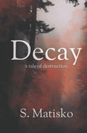 Decay: a tale of destruction