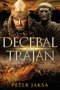 Decebal And Trajan: Rome-Dacia Wars Series 100-102 AD