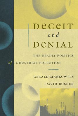 Deceit and Denial - Markowitz, Gerald, Professor, and Rosner, David, Professor
