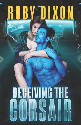 Deceiving The Corsair: A SciFi Alien Romance - Dixon, Ruby