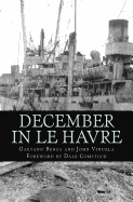 December in Le Havre: A Story Based on True Events from the Life of Gaetano Benza