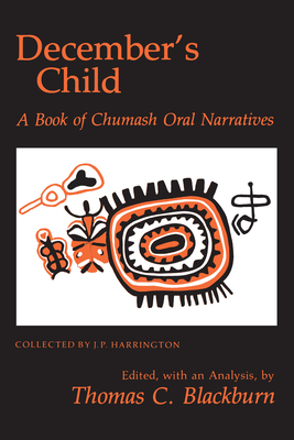 December's Child: A Book of Chumash Oral Narratives - Blackburn, Thomas C (Editor)