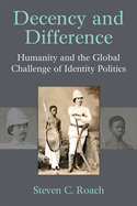 Decency and Difference: Humanity and the Global Challenge of Identity Politics