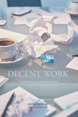 Decent Work: Concept, Theory and Measurement - Nizami, Nausheen, and Prasad, Narayan