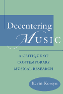 Decentering Music: A Critique of Contemporary Musical Research