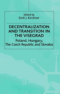 Decentralization and Transition in the Visegrad: Poland, Hungary, the Czech Republic and Slovakia