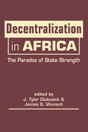 Decentralization in Africa: The Paradox of State Strength