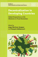 Decentralization in Developing Countries: Global Perspectives on the Obstacles to Fiscal Devolution