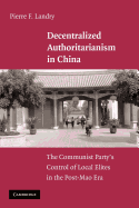 Decentralized Authoritarianism in China: The Communist Party's Control of Local Elites in the Post-Mao Era