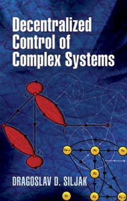 Decentralized Control of Complex Systems - Siljak, Dragoslav D, and Engineering