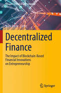 Decentralized Finance: The Impact of Blockchain-Based Financial Innovations on Entrepreneurship