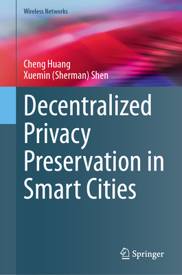 Decentralized Privacy Preservation in Smart Cities - Huang, Cheng, and Shen, Xuemin (Sherman)