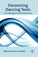 Decentring Dancing Texts: The Challenge of Interpreting Dances