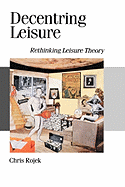 Decentring Leisure: Rethinking Leisure Theory