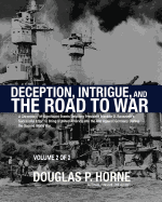 Deception, Intrigue, and the Road to War (Vol. 2 of 2): A Chronology of Significant Events Detailing President Franklin D. Roosevelt's Successful Effort to Bring a United America Into the War Against Germany During the Second World War