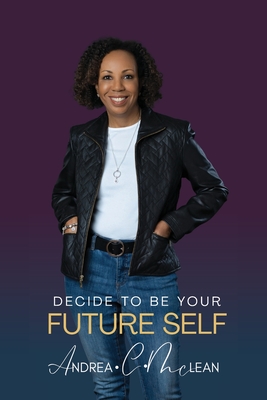 Decide To Be Your Future Self - McLean, Andrea C