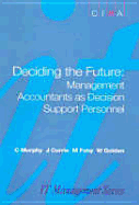 Deciding the Future: Management Accountants as Decision Support Personnel