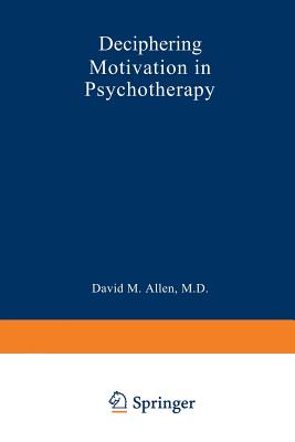 Deciphering Motivation in Psychotherapy - Allen, David Mark