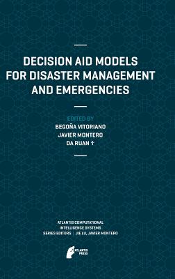 Decision Aid Models for Disaster Management and Emergencies - Vitoriano, Begoa (Editor), and Montero, Javier (Editor), and Ruan, Da (Editor)