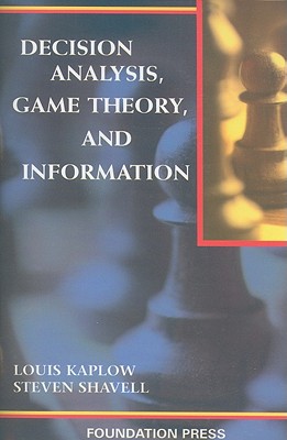 Decision Analysis, Game Theory, and Information - Kaplow, Louis, and Shavell, Steven