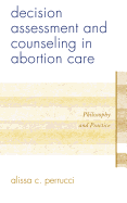 Decision Assessment and Counseling in Abortion Care: Philosophy and Practice