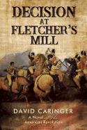 Decision at Fletcher's Mill (Pre-Launch): A Novel of the American Revolution