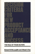 Decision Criteria for New Product Acceptance and Success: The Role of Trade Buyers