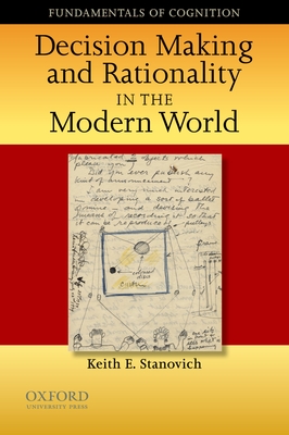 Decision Making and Rationality in the Modern World - Stanovich, Keith E, Professor, PhD