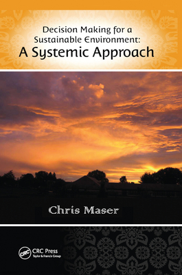 Decision-Making for a Sustainable Environment: A Systemic Approach - Maser, Chris