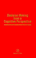 Decision Making from a Cognitive Perspective: Advances in Research and Theory