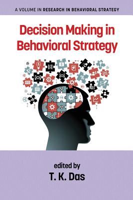 Decision Making in Behavioural Strategy - Das, T.K. (Editor)