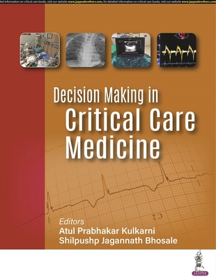 Decision Making in Critical Care Medicine - Kulkarni, Atul Prabhakar, and Bhosale, Shilpushp Jagannath