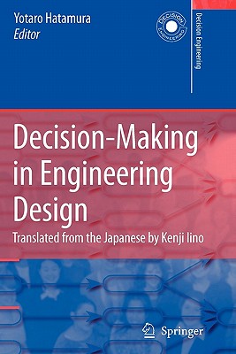 Decision-Making in Engineering Design: Theory and Practice - Hatamura, Yotaro (Editor), and Iino, K. (Translated by)