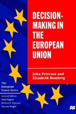 Decision-Making in the European Union - Peterson, John, and Bomberg, Elizabeth