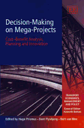 Decision-Making on Mega-Projects: Cost-Benefit Analysis, Planning and Innovation