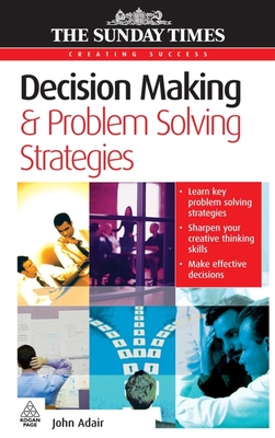 Decision Making & Problem Solving Strategies - Adair, John, Mr.