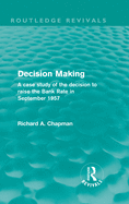 Decision Making (Routledge Revivals): A Case Study of the Decision to Raise the Bank Rate in September 1957