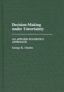Decision-Making Under Uncertainty: An Applied Statistics Approach