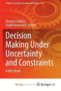 Decision Making under Uncertainty and Constraints: A Why-Book