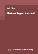 Decision Support Assistant: Ein Konzept Fr Ein Software-Verwaltungssystem, Mit Dem Vorhandene Software Effizient Zu Leistungsfhigen Entscheidungsuntersttzenden Systemen Zusammengestellt Werden Kann
