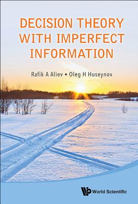 Decision Theory with Imperfect Information - Aliev, Rafik Aziz, and Huseynov, Oleg H