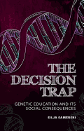 Decision Trap: Genetic Education and Its Social Consequences