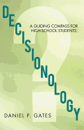 Decisionology: A Guiding Compass for High School Students