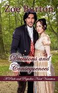 Decisions and Consequences: A Pride & Prejudice Novel Variation