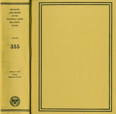 Decisions and Orders of the National Labor Relations Board - National Labor Relations Board (Editor)