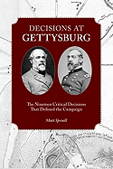 Decisions at Gettysburg: The Nineteen Critical Decisions That Defined the Campaign