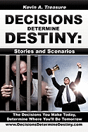 Decisions Determine Destiny: Stories & Scenarios